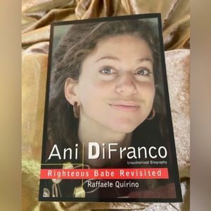 Ani DiFranco unauthorized biography Righteous Babe Revisited